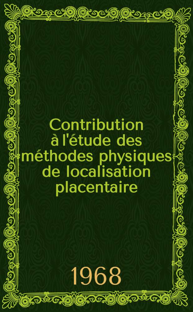 Contribution à l'étude des méthodes physiques de localisation placentaire : Thèse ..