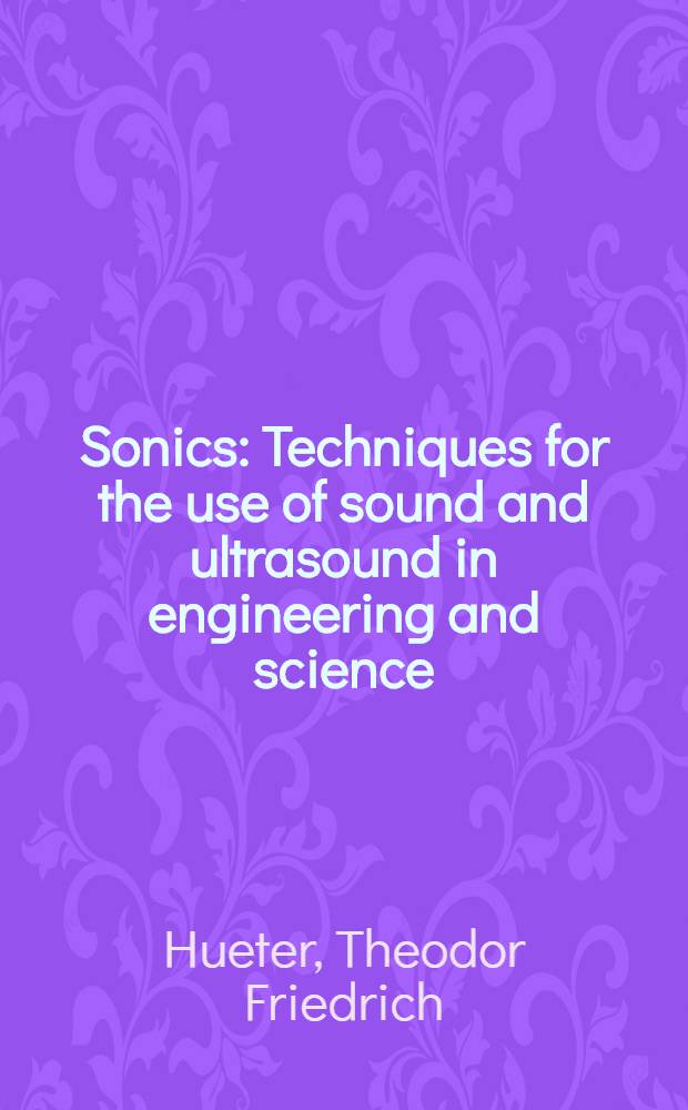 Sonics : Techniques for the use of sound and ultrasound in engineering and science