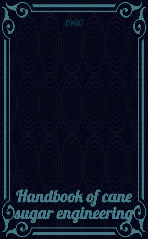 Handbook of cane sugar engineering