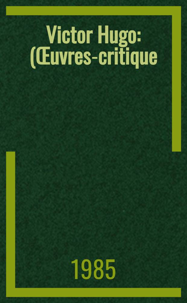 Victor Hugo : (Œuvres-critique), 1978-1980