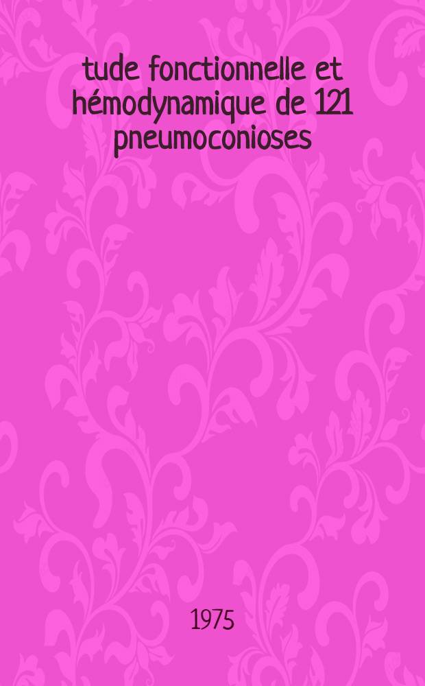 Étude fonctionnelle et hémodynamique de 121 pneumoconioses : Thèse ..