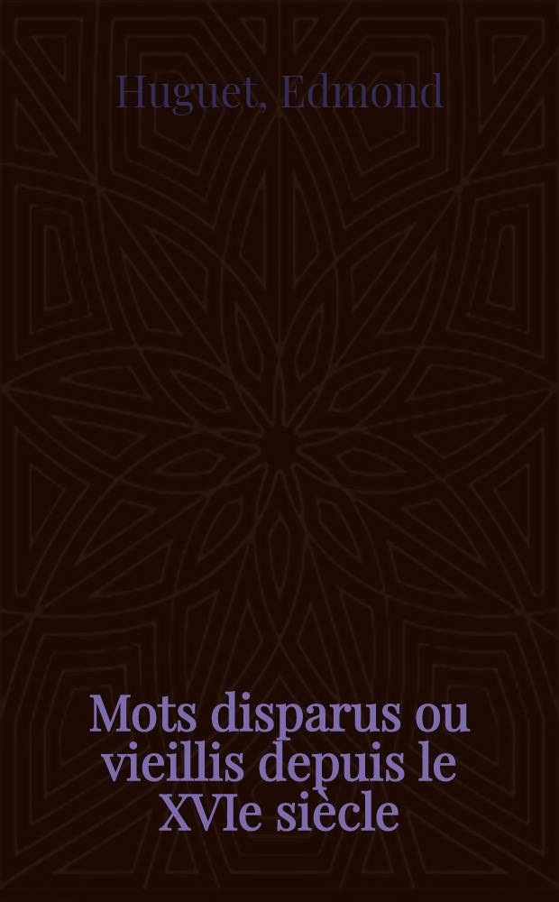 ... Mots disparus ou vieillis depuis le XVIe siècle