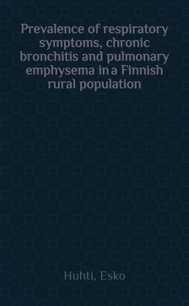 Prevalence of respiratory symptoms, chronic bronchitis and pulmonary emphysema in a Finnish rural population : Field survey of age group 40-64 in the Harjavalta area