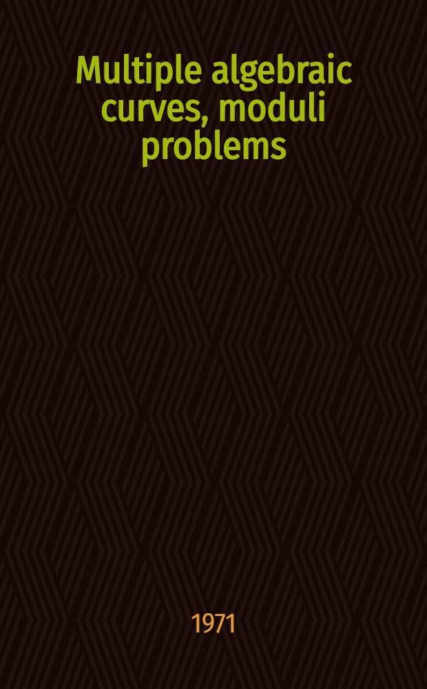 Multiple algebraic curves, moduli problems : Acad. proefschr. ... aan de Univ. van Amsterdam ... te verdedigen ..