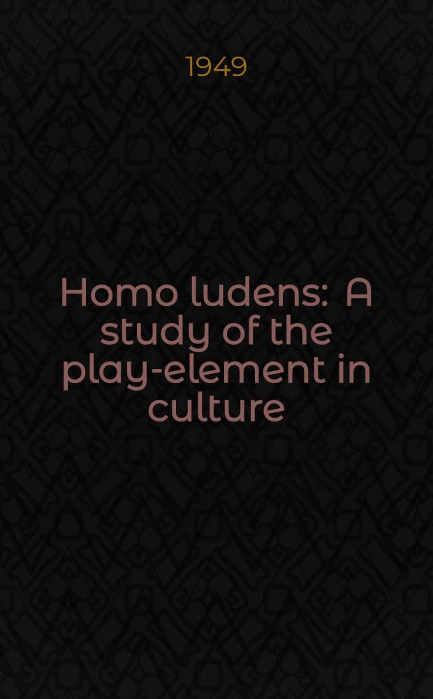 Homo ludens : A study of the play-element in culture