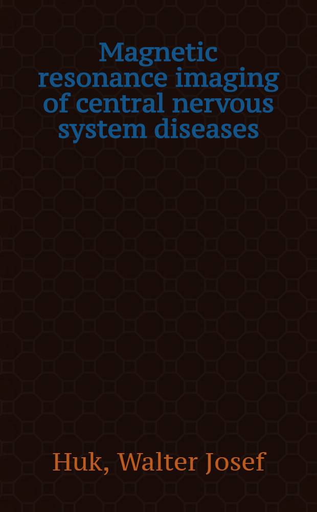 Magnetic resonance imaging of central nervous system diseases : Functional anatomy-imaging, neurological symptoms-pathology