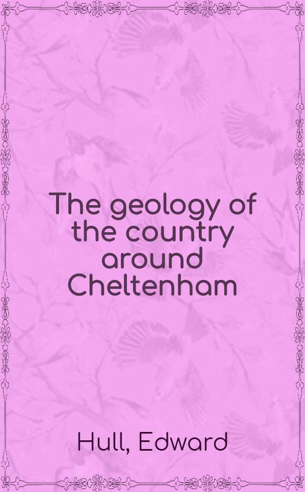 The geology of the country around Cheltenham : Sheet 44 of the Geological survey