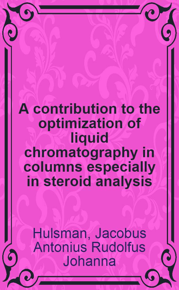 A contribution to the optimization of liquid chromatography in columns especially in steroid analysis : Acad. proefschrift ... aan de Univ. van Amsterdam ... te verdedigen ..