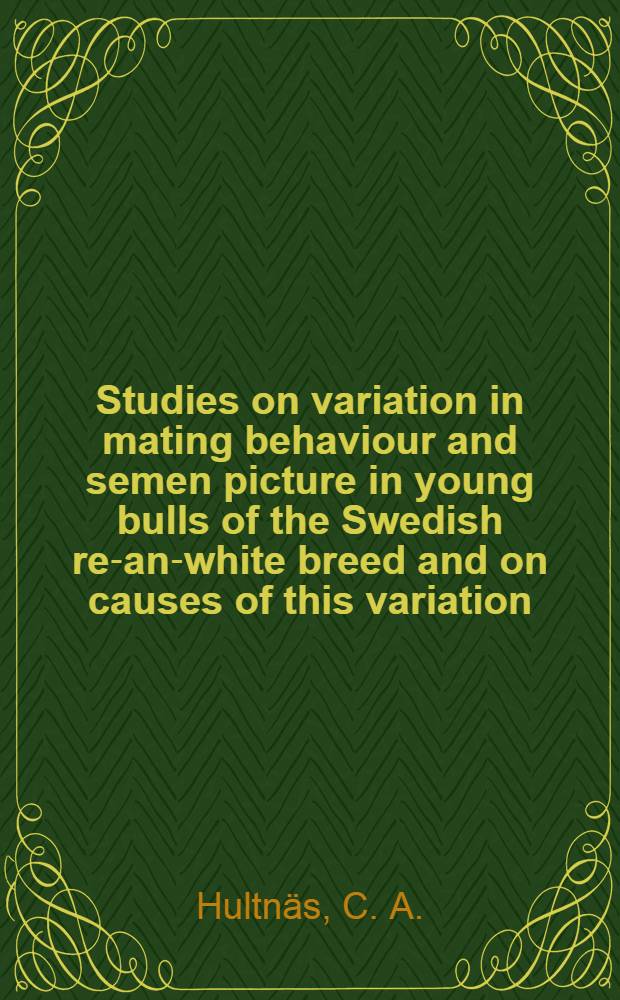 Studies on variation in mating behaviour and semen picture in young bulls of the Swedish red- and- white breed and on causes of this variation