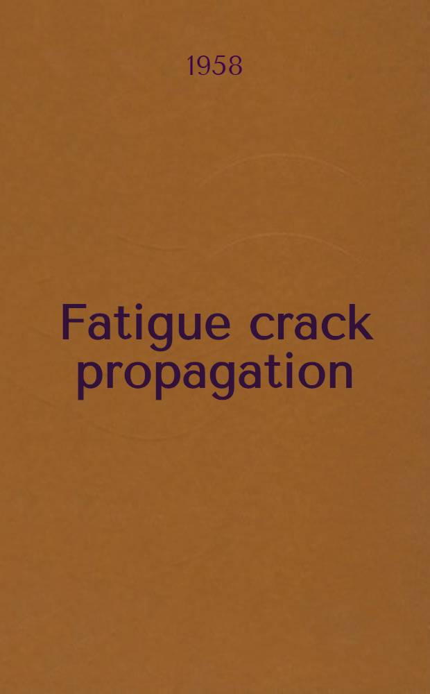 Fatigue crack propagation : A problem of plasticity : Avhandling ..