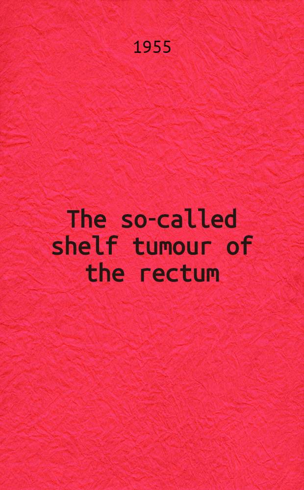 The so-called shelf tumour of the rectum