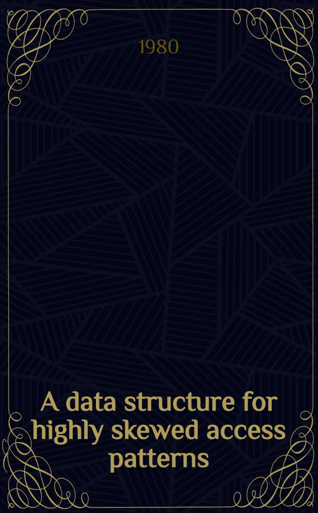 A data structure for highly skewed access patterns : Akad. avh
