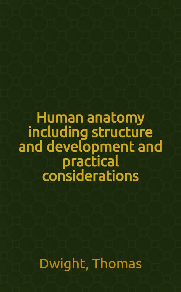 Human anatomy including structure and development and practical considerations