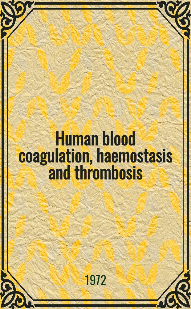 Human blood coagulation, haemostasis and thrombosis