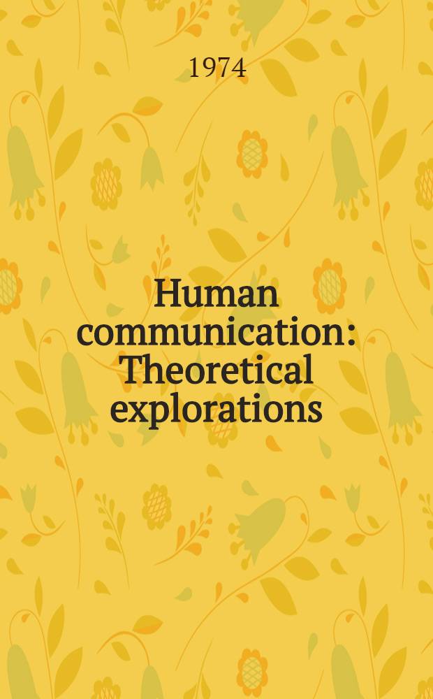 Human communication : Theoretical explorations