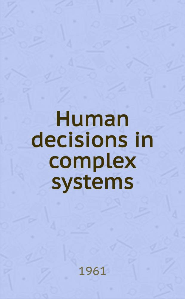 Human decisions in complex systems : Symposium
