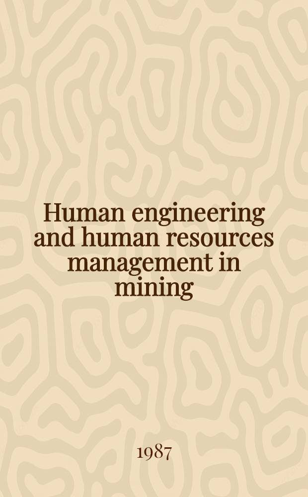 Human engineering and human resources management in mining : Proc