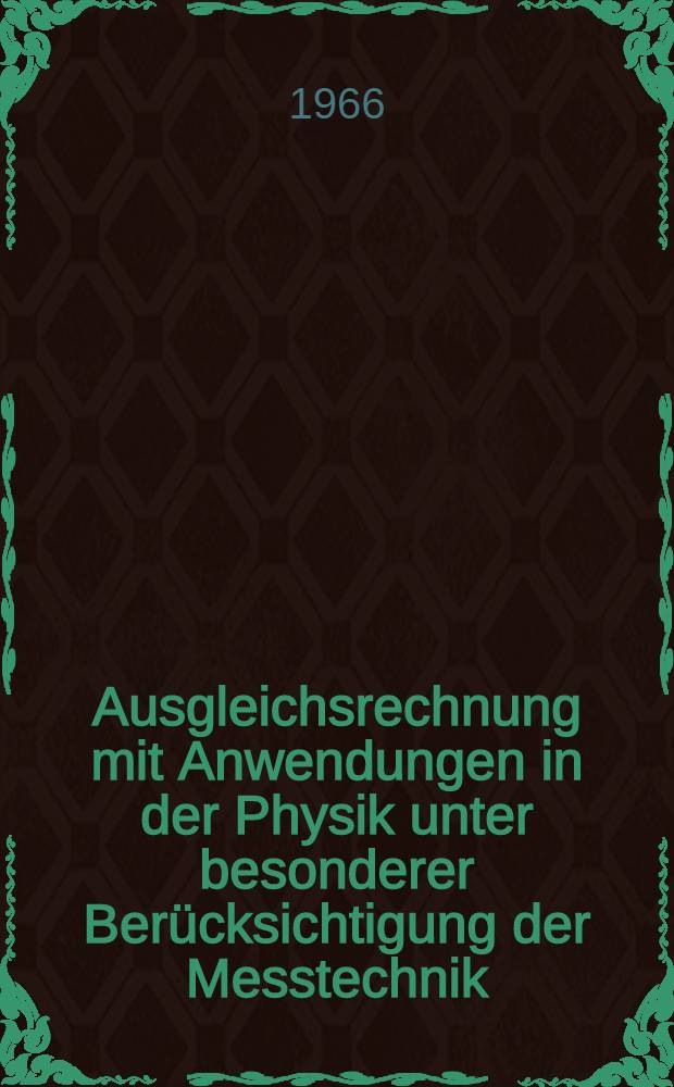 Ausgleichsrechnung mit Anwendungen in der Physik unter besonderer Berücksichtigung der Messtechnik