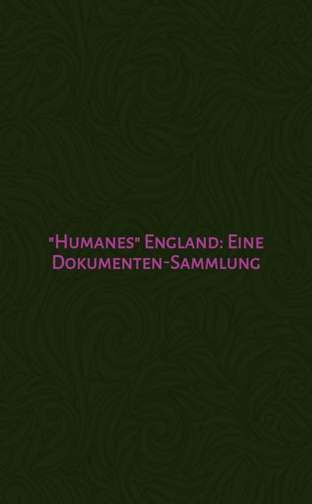 "Humanes" England : Eine Dokumenten-Sammlung
