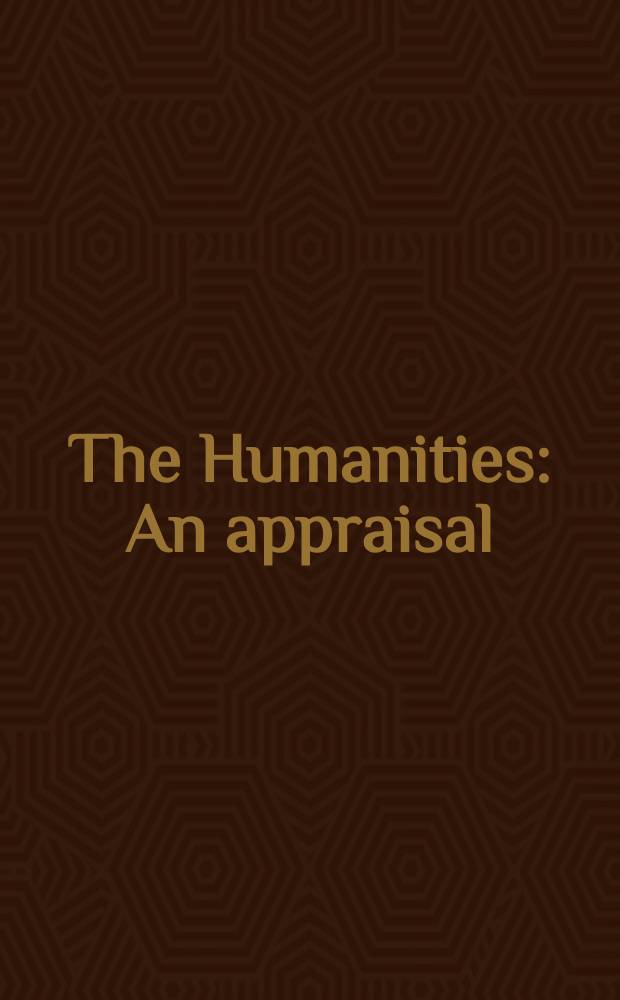 The Humanities : An appraisal