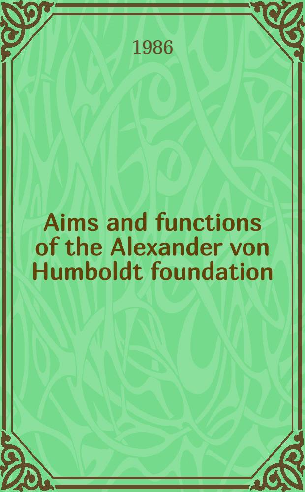 Aims and functions of the Alexander von Humboldt foundation