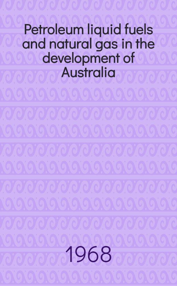 Petroleum liquid fuels and natural gas in the development of Australia