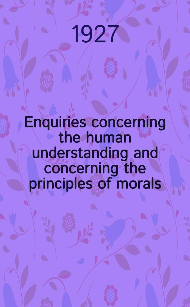 Enquiries concerning the human understanding and concerning the principles of morals