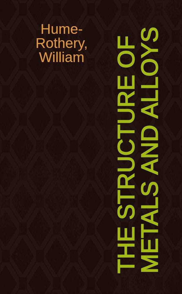 The structure of metals and alloys