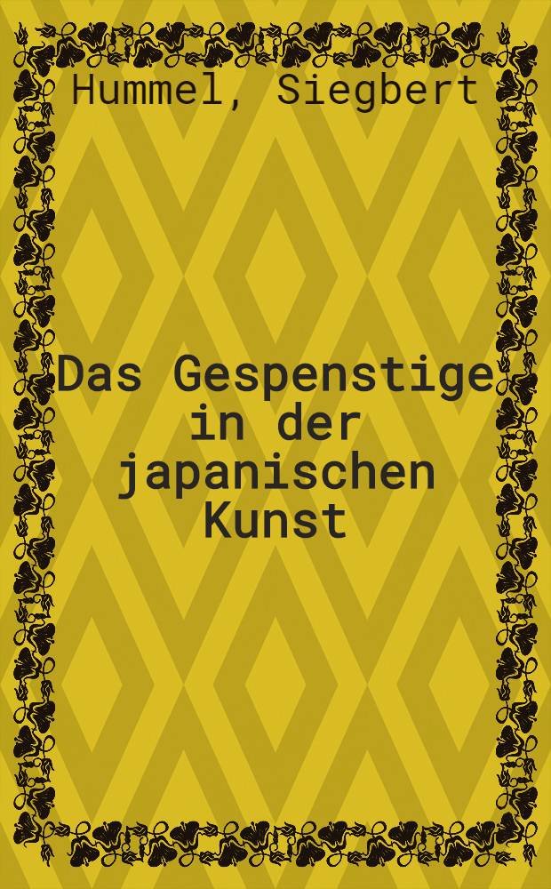 Das Gespenstige in der japanischen Kunst : (Bakemono)