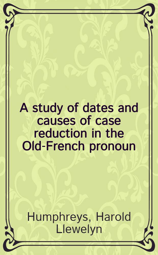 A study of dates and causes of case reduction in the Old-French pronoun