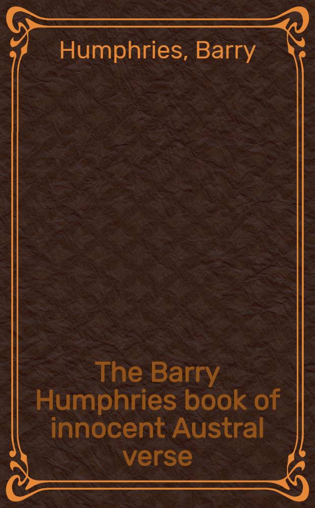 The Barry Humphries book of innocent Austral verse
