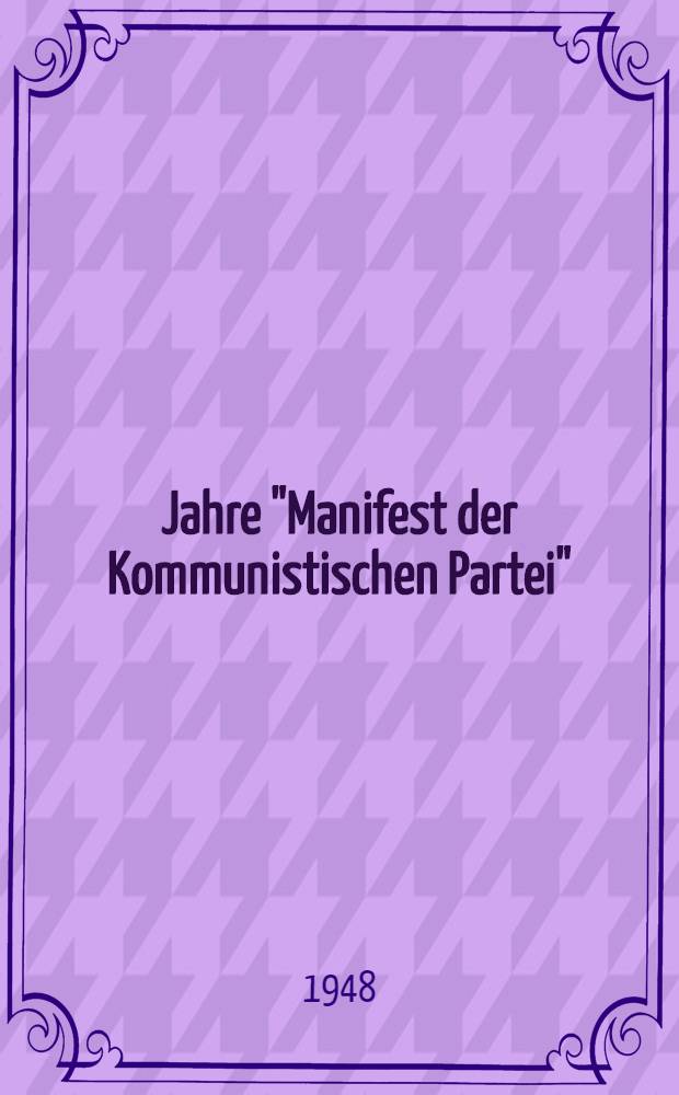 100 Jahre "Manifest der Kommunistischen Partei" : Sechs Aufsätze