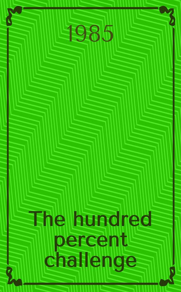 The hundred percent challenge : Building a Nat. inst. of peace : A platform for planning a. progr