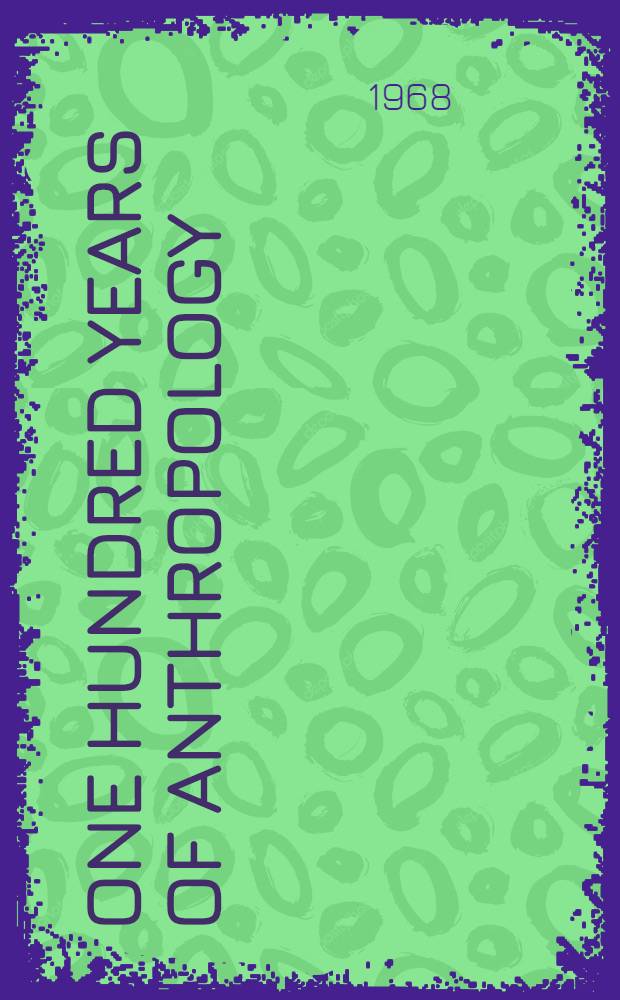 One hundred years of anthropology : A series of lectures