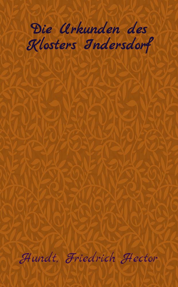 Die Urkunden des Klosters Indersdorf : Bd 1-2