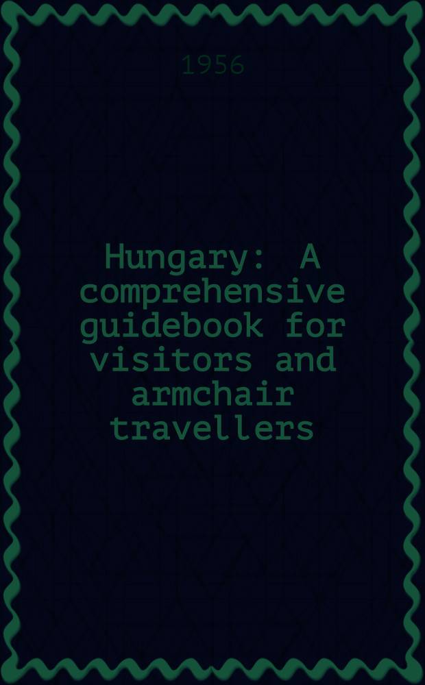 Hungary : A comprehensive guidebook for visitors and armchair travellers
