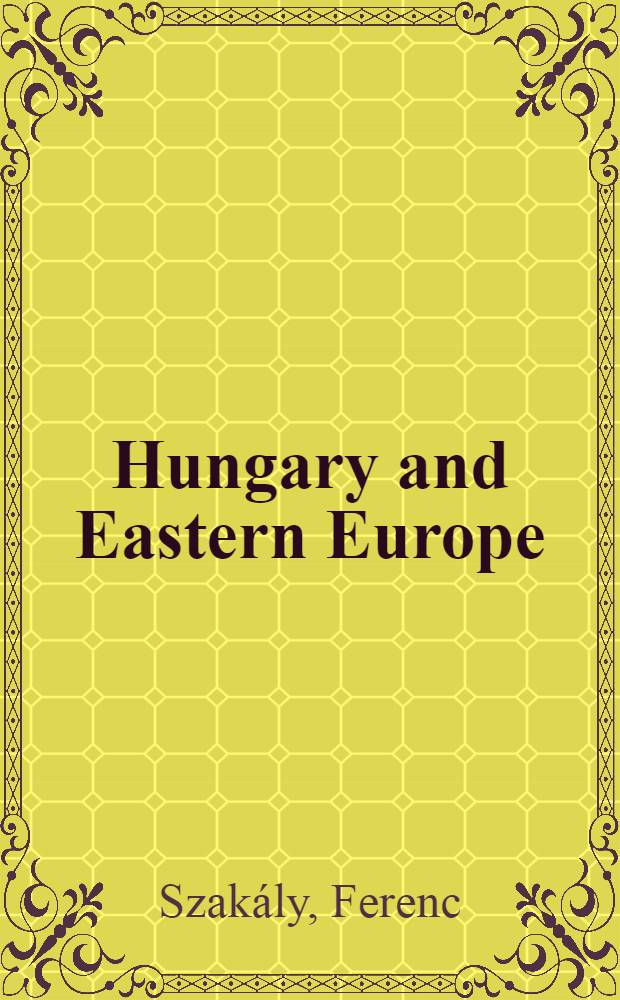 Hungary and Eastern Europe : Research rep