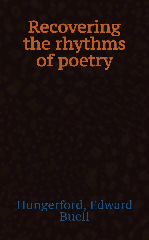 Recovering the rhythms of poetry : the elements of versification