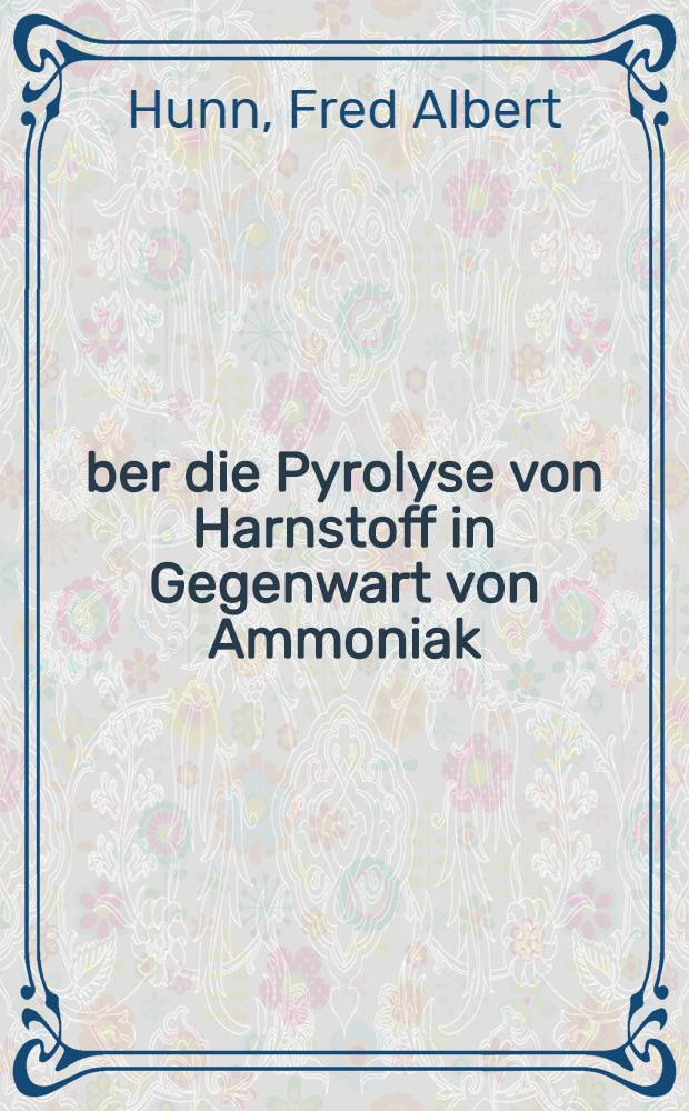 Über die Pyrolyse von Harnstoff in Gegenwart von Ammoniak : Von Eidgenössischen techn. Hochschule in Zürich ... genehmigte Promotionsarb