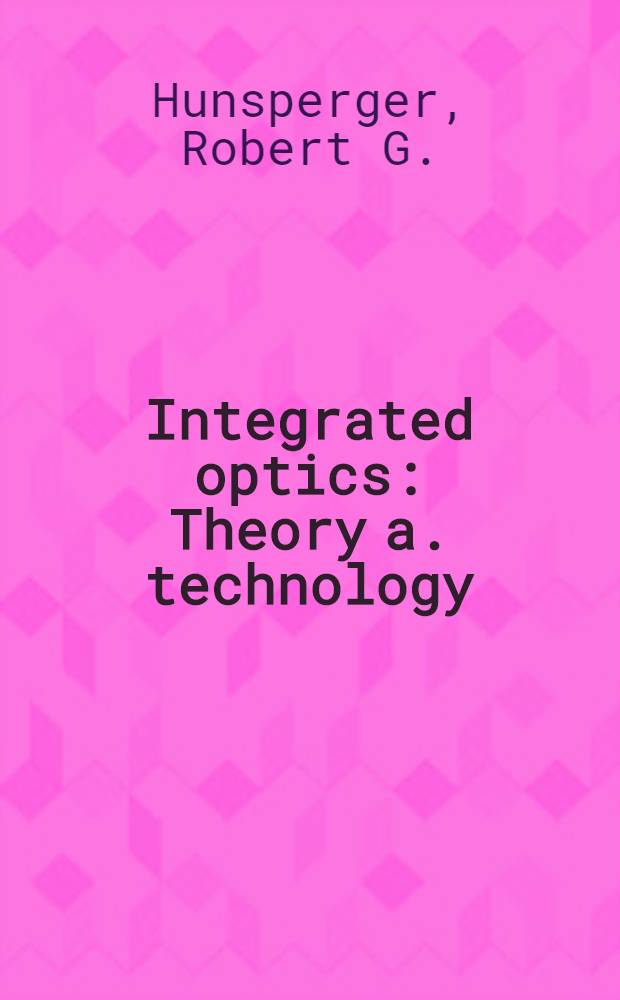Integrated optics : Theory a. technology