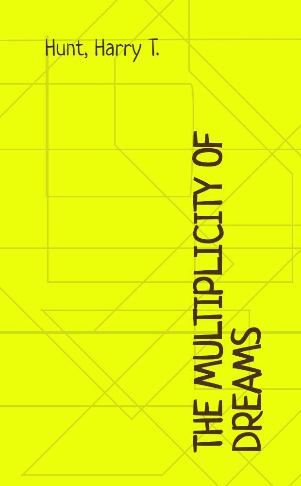 The multiplicity of dreams : Memory, imagination, a. consciousness