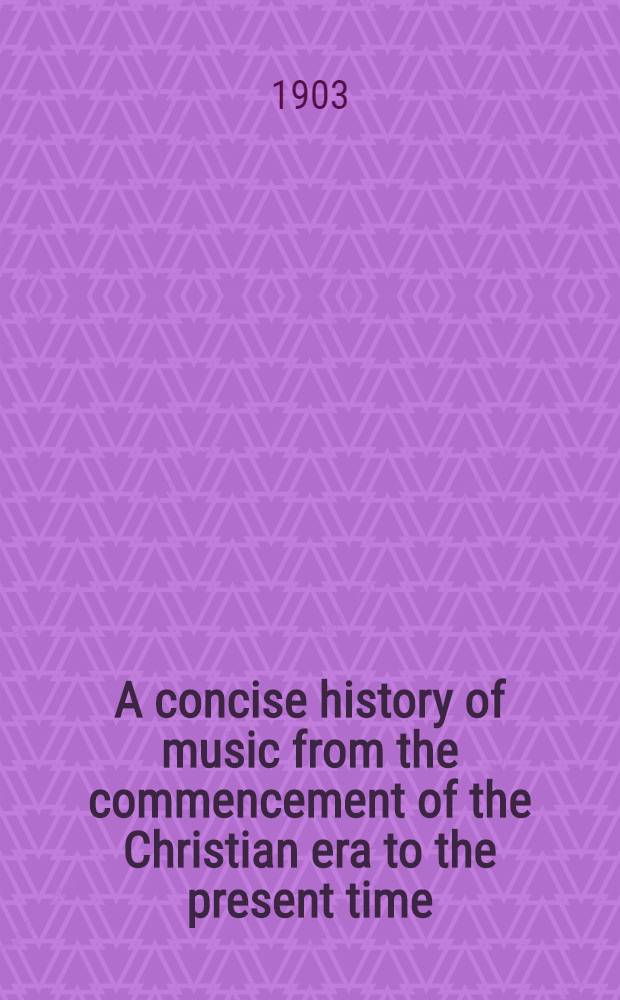 A concise history of music from the commencement of the Christian era to the present time : For the use of students