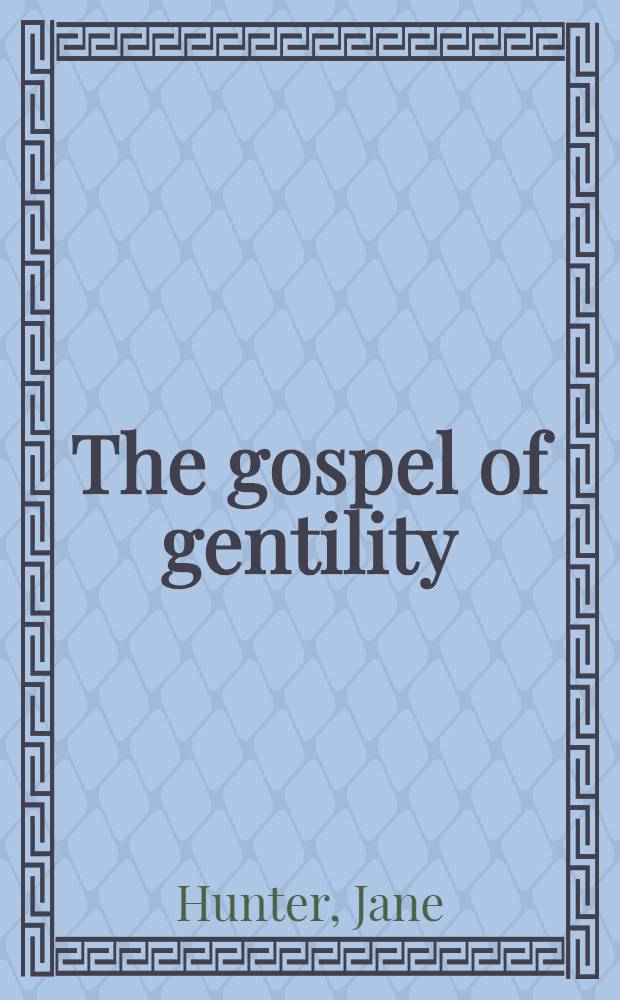 The gospel of gentility : Amer. women missionaries in turn-of-the-century China