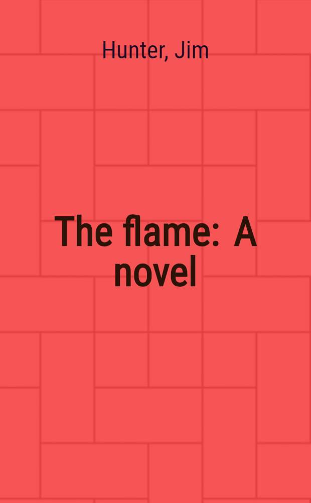 The flame : A novel