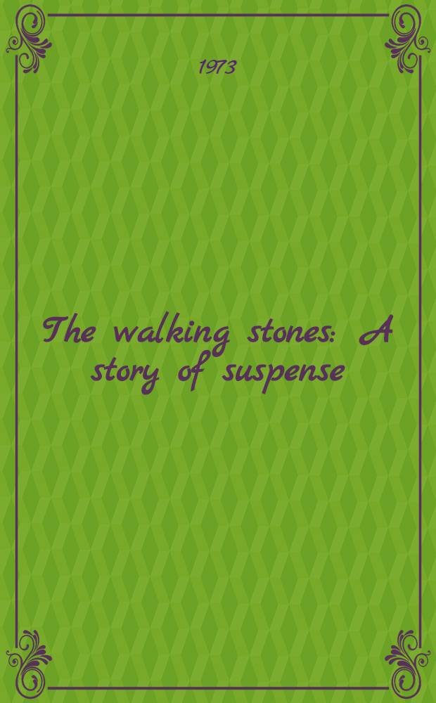 The walking stones : A story of suspense : For young readers