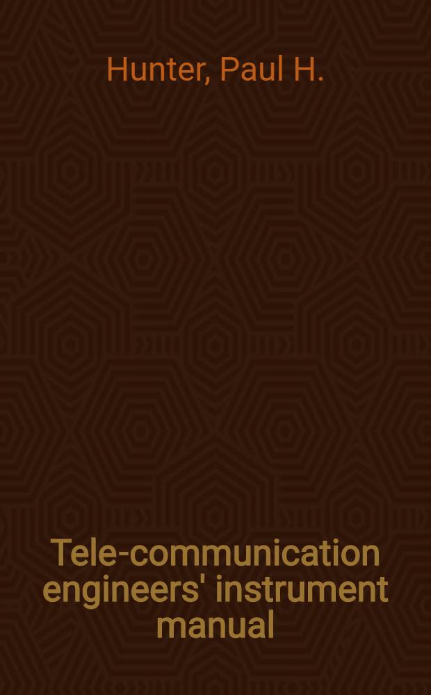 Tele-communication engineers' instrument manual