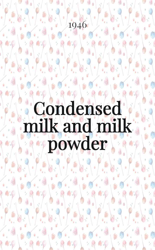 Condensed milk and milk powder : Prepared for factory, school and laboratory
