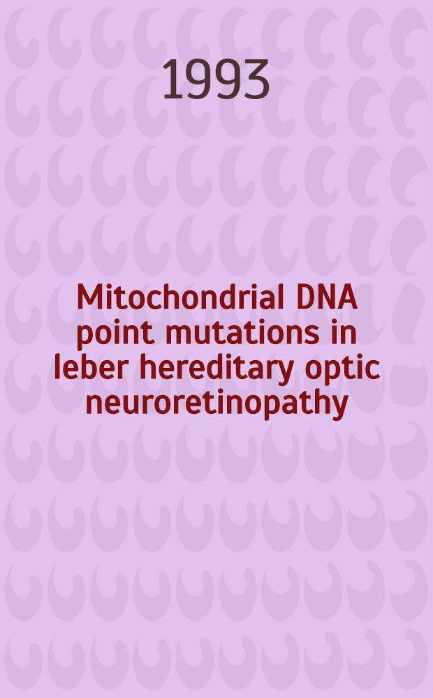 Mitochondrial DNA point mutations in leber hereditary optic neuroretinopathy : Diss.