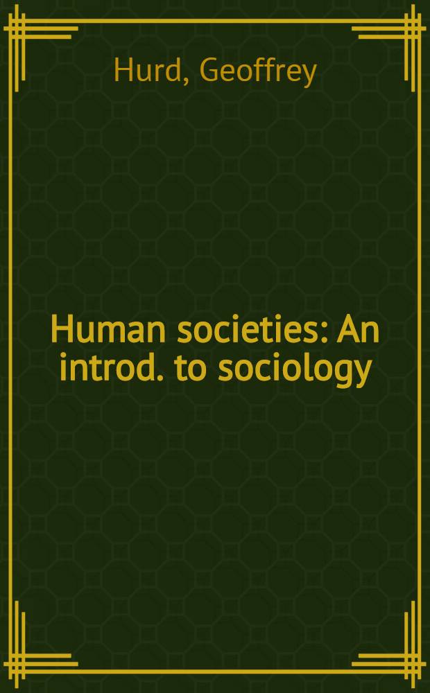 Human societies : An introd. to sociology