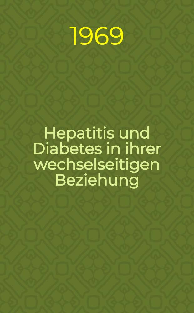 Hepatitis und Diabetes in ihrer wechselseitigen Beziehung : Inaug.-Diss. ... einer ... Med. Fak. der ... Univ. zu Tübingen